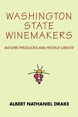 Washington State Winemakers: Nature Produces and People Create