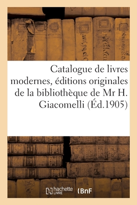 Catalogue de livres modernes, ouvrages enrichis d'aquarelles, éditions originales: de la bibliothèque de Mr H. Giacomelli