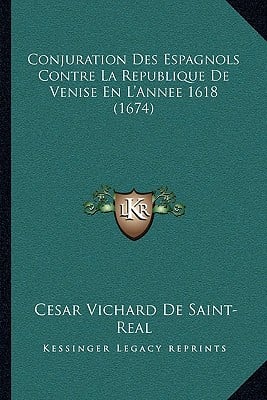 Conjuration Des Espagnols Contre La Republique De Venise En L'Annee 1618 (1674)