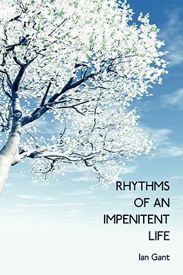 Rhythms of an Impenitent Life