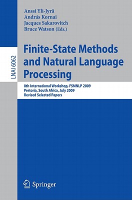 Finite-State Methods and Natural Language Processing: 8th International Workshop, FSMNLP 2009, Pretoria, South Africa, July 21-24, 2009, Revised Selec