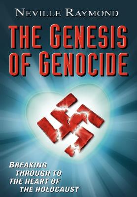 The Genesis of Genocide: Breaking Through to the Heart of the Holocaust