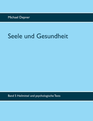 Seele und Gesundheit: Heilmittel und psychologische Tests
