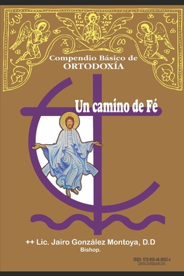 Un Camino de Fe: Compendio Básico de Ortodoxia