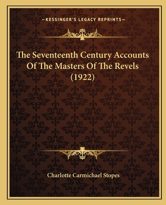 The Seventeenth Century Accounts Of The Masters Of The Revels (1922)