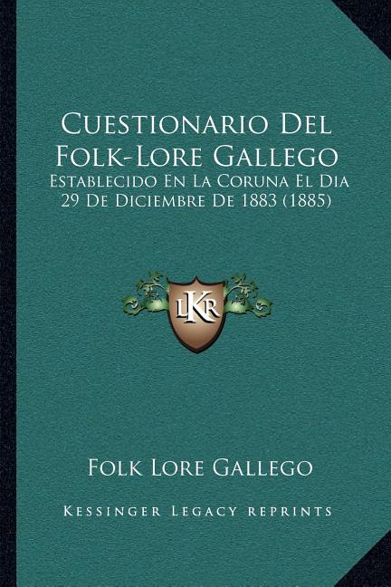 Cuestionario Del Folk-Lore Gallego: Establecido En La Coruna El Dia 29 De Diciembre De 1883 (1885)
