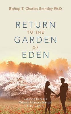 Return to the Garden of Eden: Learning from the Original Intimacy Manual: The Bible