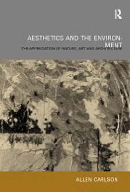 Aesthetics and the Environment: The Appreciation of Nature, Art and Architecture