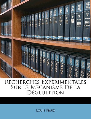 Recherches Expérimentales Sur Le Mécanisme de la Déglutition