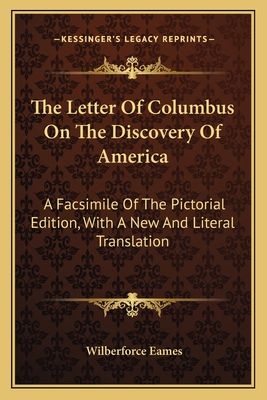 The Letter Of Columbus On The Discovery Of America: A Facsimile Of The Pictorial Edition, With A New And Literal Translation