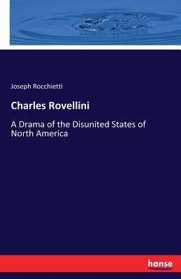 Charles Rovellini: A Drama of the Disunited States of North America