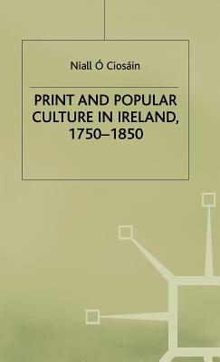 Print and Popular Culture in Ireland, 1750-1850