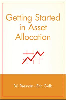 Getting Started in Asset Allocation: Comprehensive Coverage Completely Up-To-Date