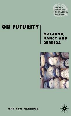 On Futurity: Malabou, Nancy and Derrida