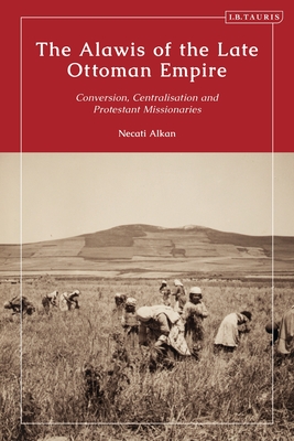 Non-Sunni Muslims in the Late Ottoman Empire: State and Missionary Perceptions of the Alawis