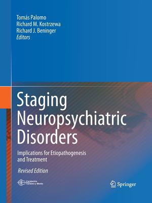 Staging Neuropsychiatric Disorders: Implications for Etiopathogenesis and Treatment