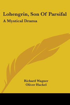Lohengrin, Son Of Parsifal: A Mystical Drama