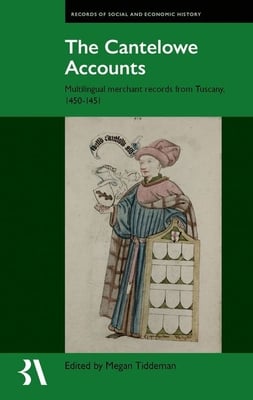 The Cantelowe Accounts: Multilingual Merchant Records from Tuscany, 1450-1451