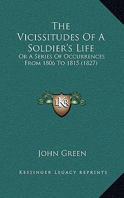 The Vicissitudes Of A Soldier's Life: Or A Series Of Occurrences From 1806 To 1815 (1827)