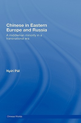 Chinese in Eastern Europe and Russia: A Middleman Minority in a Transnational Era