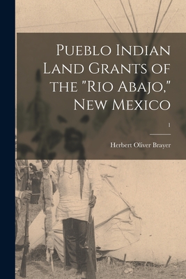 Pueblo Indian Land Grants of the "Rio Abajo," New Mexico; 1