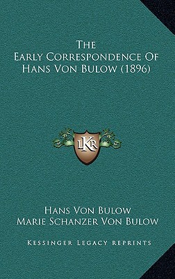 The Early Correspondence Of Hans Von Bulow (1896)