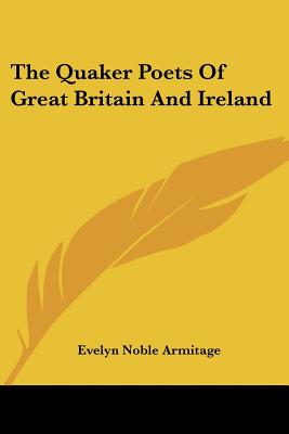 The Quaker Poets Of Great Britain And Ireland