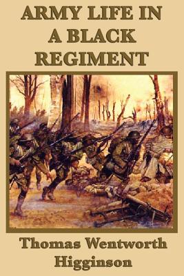 Army Life in a Black Regiment: A Civil War Memoir of Black Soldiers in the Union Army