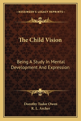 The Child Vision: Being A Study In Mental Development And Expression