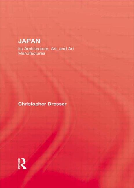 Japan: Its Architecture, Art, and Art Manufactures