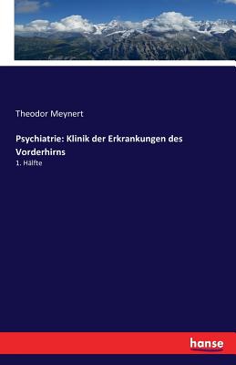 Psychiatrie: Klinik der Erkrankungen des Vorderhirns:1. Hälfte