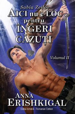Aici nu e loc pentru îngeri căzuţi (Ediția română): (Romanian Edition)
