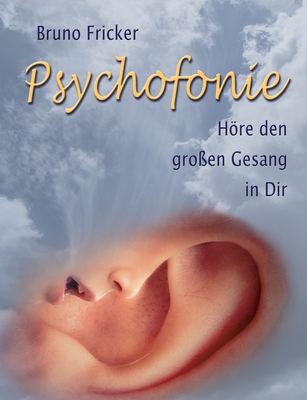 Psychofonie: Höre den grossen Gesang in Dir