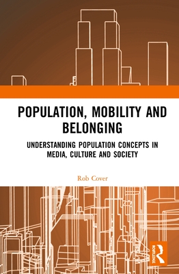 Population, Mobility and Belonging: Understanding Population Concepts in Media, Culture and Society