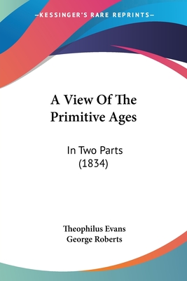 A View Of The Primitive Ages: In Two Parts (1834)
