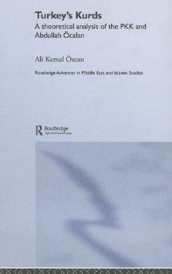 Turkey's Kurds: A Theoretical Analysis of the Pkk and Abdullah Ocalan