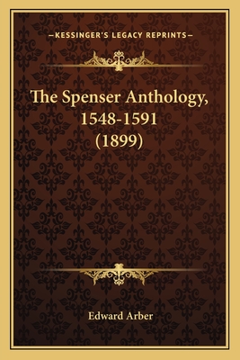 The Spenser Anthology, 1548-1591 (1899)