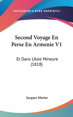 Second Voyage En Perse En Armenie V1: Et Dans L'Asie Mineure (1818)