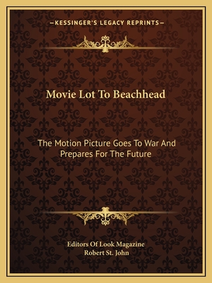 Movie Lot To Beachhead: The Motion Picture Goes To War And Prepares For The Future