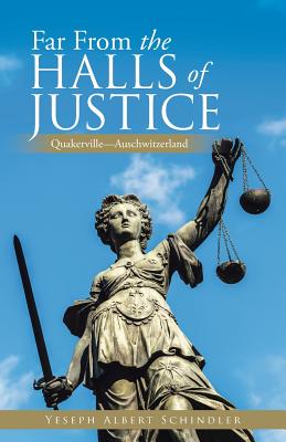 Far From the Halls of Justice: Quakerville-Auschwitzerland