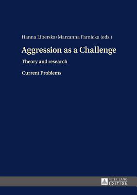 Aggression as a Challenge: Theory and research- Current Problems
