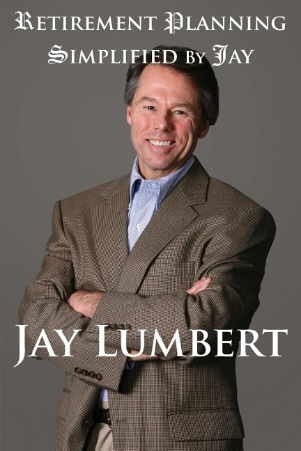 Retirement Planning Simplified By Jay: Color Version