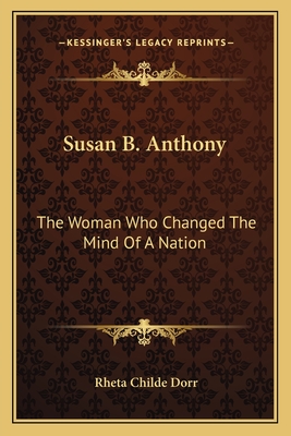 Susan B. Anthony: The Woman Who Changed The Mind Of A Nation