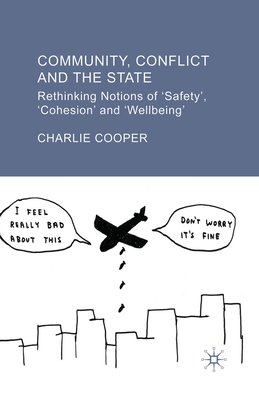 Community, Conflict and the State: Rethinking Notions of 'safety', 'cohesion' and 'wellbeing'
