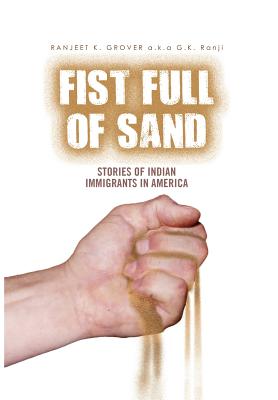 Fist Full of Sand: Stories of Indian Immigrants in America