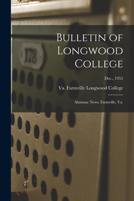 Bulletin of Longwood College: Alumnae News, Farmville, Va.; Dec., 1955