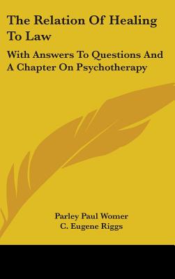 The Relation Of Healing To Law: With Answers To Questions And A Chapter On Psychotherapy