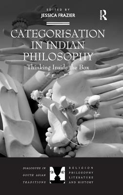 Categorisation in Indian Philosophy: Thinking Inside the Box