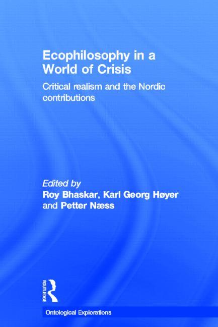 Ecophilosophy in a World of Crisis: Critical Realism and the Nordic Contributions