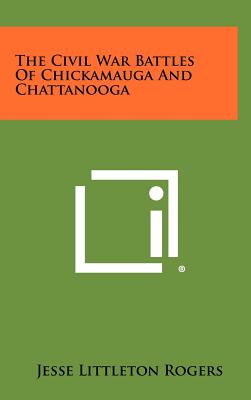 The Civil War Battles of Chickamauga and Chattanooga